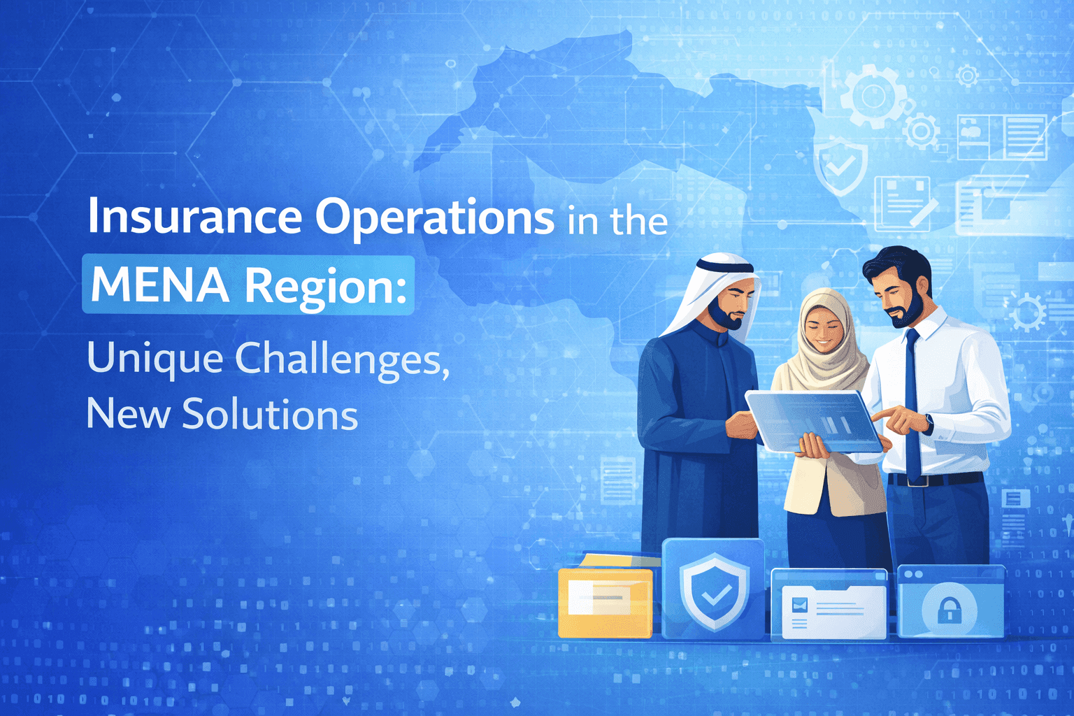 Insurance operations in the MENA region: Unique challenges, new solutions